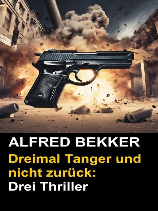 Title details for Dreimal Tanger und nicht zurück by Alfred Bekker - Available